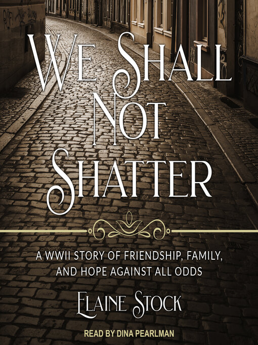 Title details for We Shall Not Shatter by Elaine Stock - Available